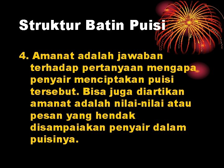 Struktur Batin Puisi 4. Amanat adalah jawaban terhadap pertanyaan mengapa penyair menciptakan puisi tersebut.