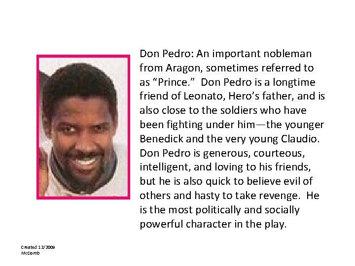 Don Pedro: An important nobleman from Aragon, sometimes referred to as “Prince. ” Don