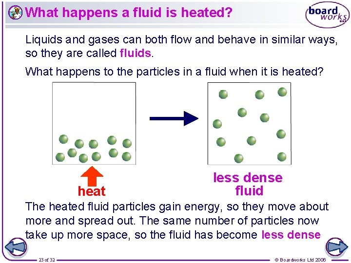 What happens a fluid is heated? Liquids and gases can both flow and behave