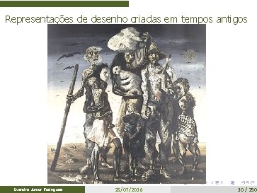 Representações de desenho criadas em tempos antigos Evandro Junior Rodrigues 28/07/2016 10 / 250