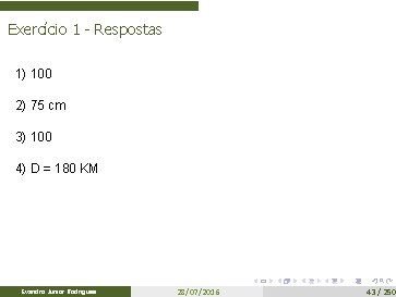 Exercício 1 - Respostas 1) 100 2) 75 cm 3) 100 4) D =