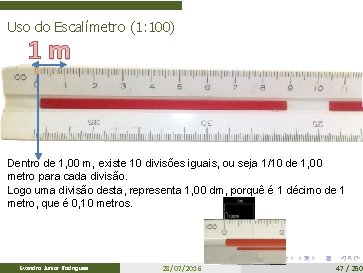Uso do Escalímetro (1: 100) 1 m Dentro de 1, 00 m, existe 10