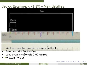 Uso do Escalímetro (1: 20) – Mais detalhes • • Verifique quantas divisões existem