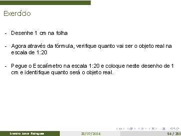 Exercício - Desenhe 1 cm na folha - Agora através da fórmula, verifique quanto