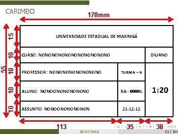 178 mm UNIVERSIDADE ESTADUAL DE MARINGÁ DIURNO PROFESSOR : NONONONO TURMA – A 10