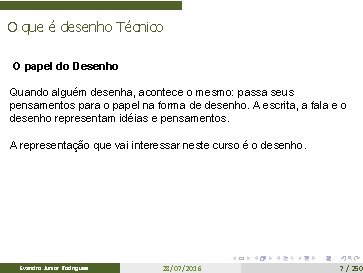 O que é desenho Técnico O papel do Desenho Quando alguém desenha, acontece o