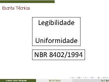Escrita Técnica Legibilidade Uniformidade NBR 8402/1994 Evandro Junior Rodrigues 28/07/2016 74 / 250 