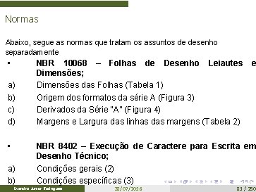 Normas Abaixo, segue as normas que tratam os assuntos de desenho separadamente • a)