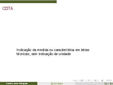 COTA Indicação da medida ou característica em letras técnicas, sem indicação de unidade Evandro