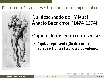 Representações de desenho criadas em tempos antigos Nu, desenhado por Miguel ngelo Buonarroti (1474