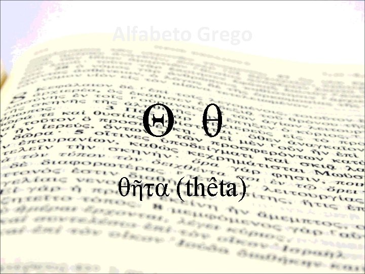 Alfabeto Grego Θ θ θῆτα (thêta) 