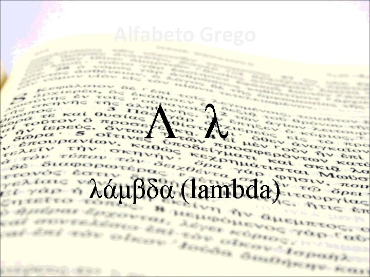 Alfabeto Grego Λ λ λάμβδα (lambda) 