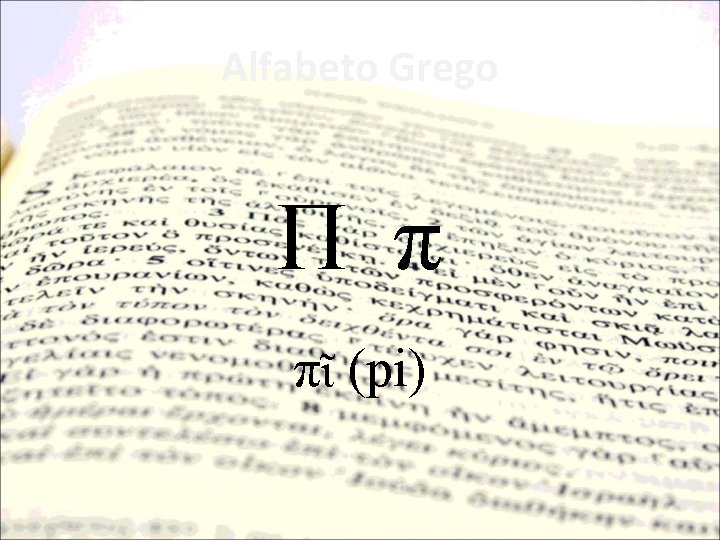 Alfabeto Grego Π π πῖ (pi) 