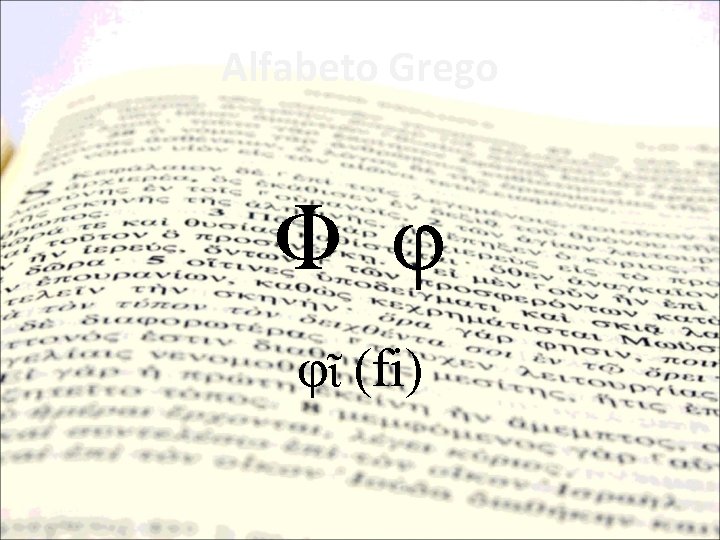 Alfabeto Grego Φ φ φῖ (fi) 