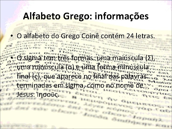 Alfabeto Grego: informações • O alfabeto do Grego Coinê contém 24 letras. • O