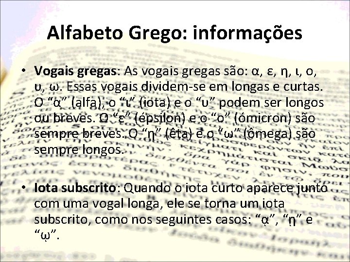Alfabeto Grego: informações • Vogais gregas: As vogais gregas são: α, ε, η, ι,