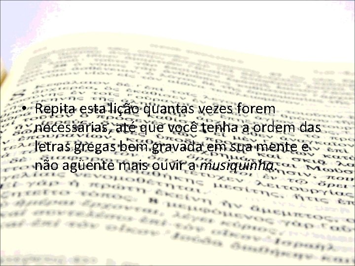  • Repita esta lição quantas vezes forem necessárias, até que você tenha a