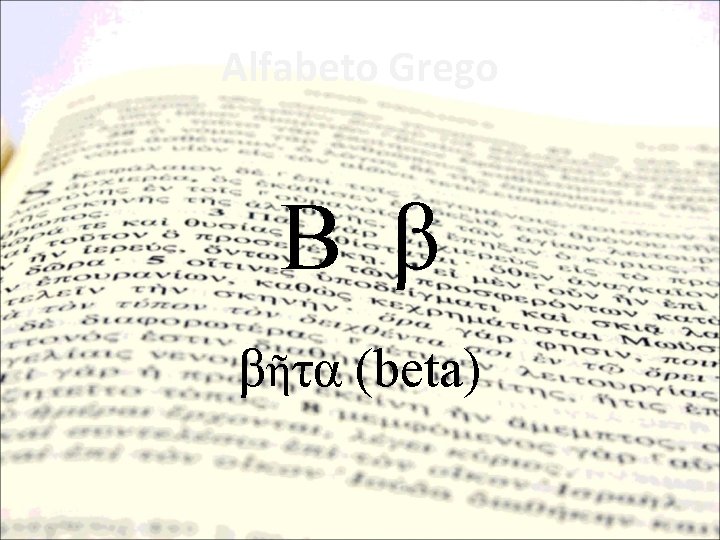 Alfabeto Grego Β β βῆτα (beta) 