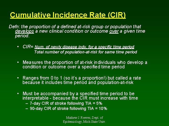 Cumulative Incidence Rate (CIR) Defn: the proportion of a defined at-risk group or population