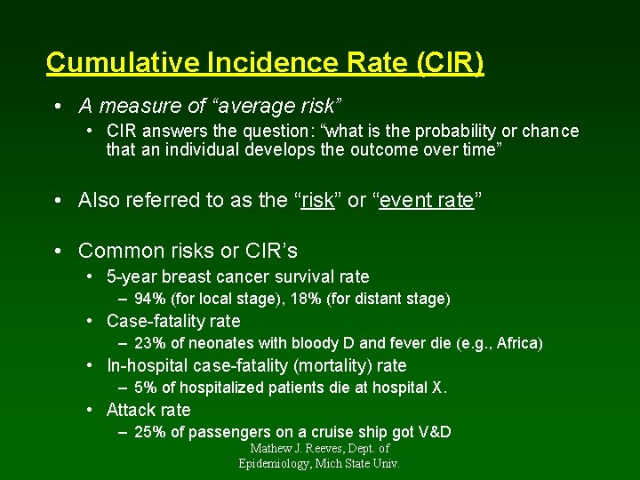 Cumulative Incidence Rate (CIR) • A measure of “average risk” • CIR answers the