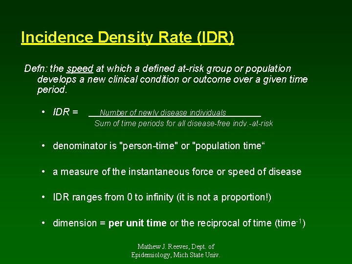 Incidence Density Rate (IDR) Defn: the speed at which a defined at-risk group or