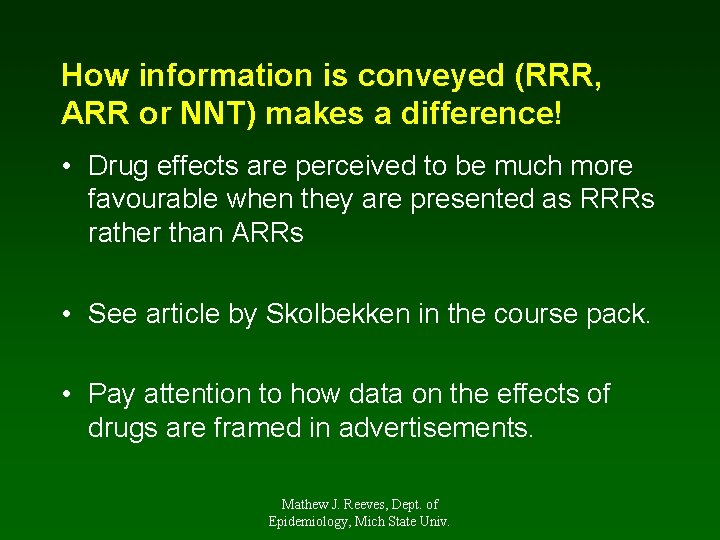 How information is conveyed (RRR, ARR or NNT) makes a difference! • Drug effects