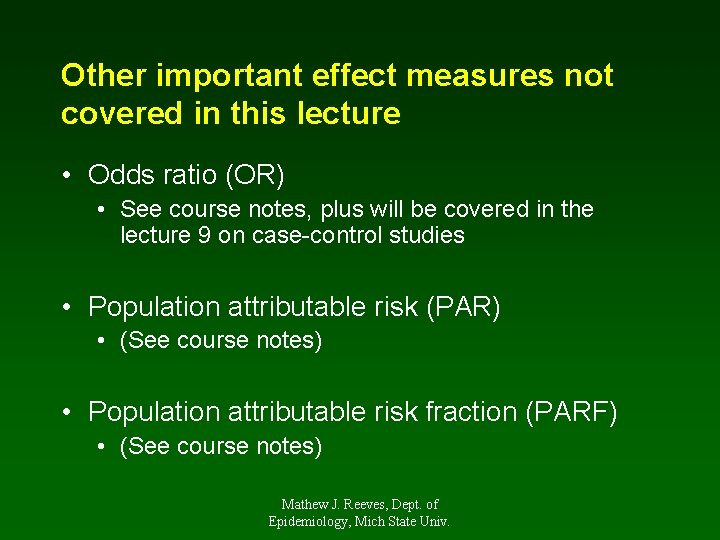 Other important effect measures not covered in this lecture • Odds ratio (OR) •