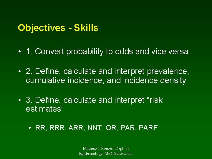 Objectives - Skills • 1. Convert probability to odds and vice versa • 2.