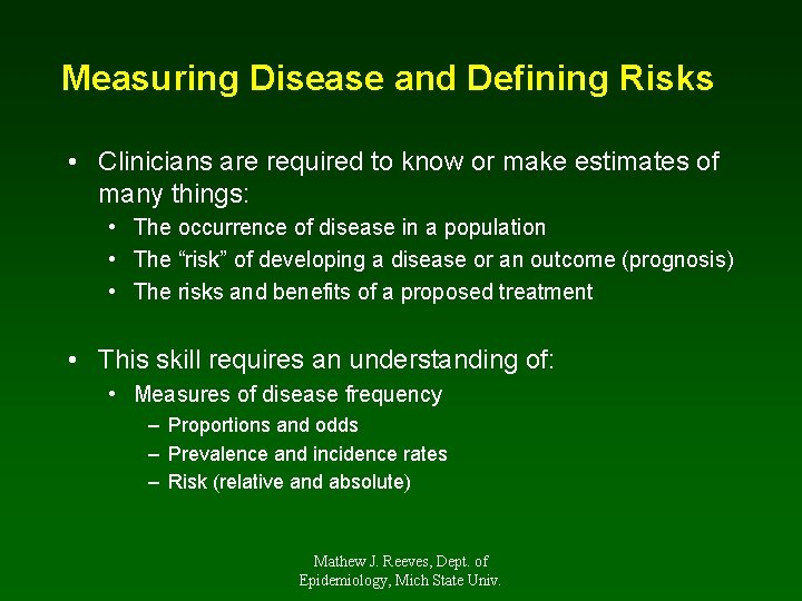 Measuring Disease and Defining Risks • Clinicians are required to know or make estimates