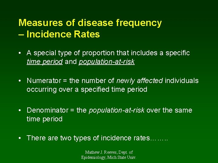 Measures of disease frequency – Incidence Rates • A special type of proportion that