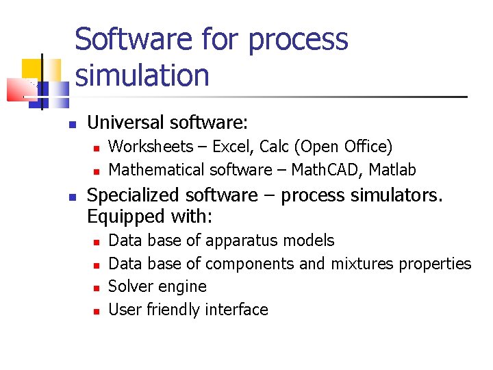 Software for process simulation Universal software: Worksheets – Excel, Calc (Open Office) Mathematical software