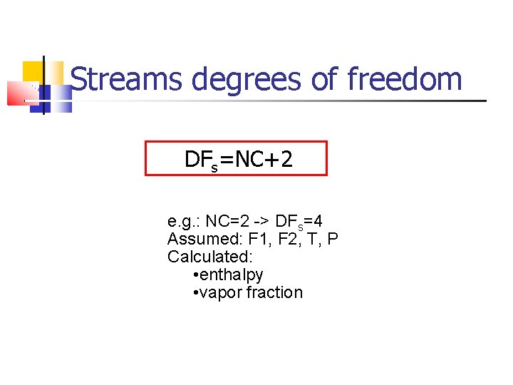 Streams degrees of freedom DFs=NC+2 e. g. : NC=2 -> DFs=4 Assumed: F 1,