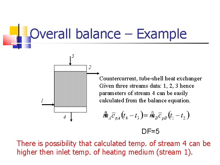 Overall balance – Example 3 2 Countercurrent, tube-shell heat exchanger Given three streams data: