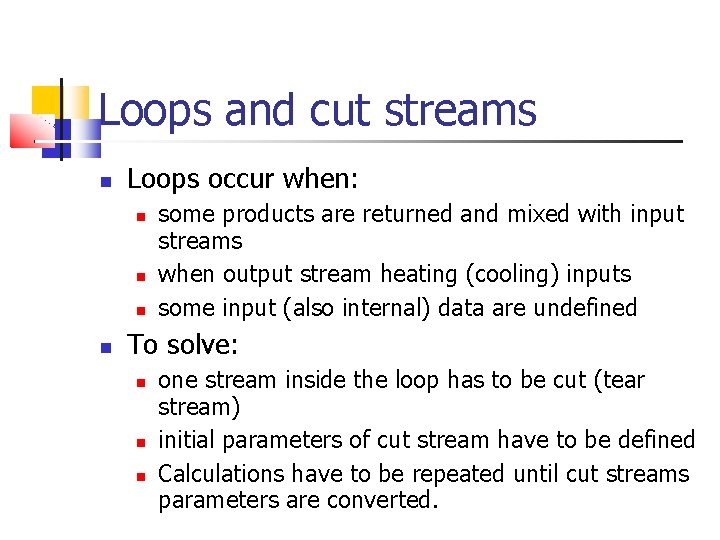 Loops and cut streams Loops occur when: some products are returned and mixed with