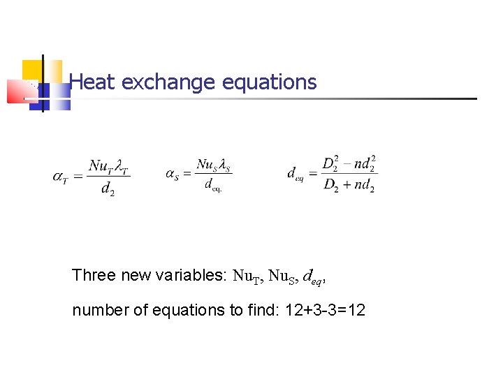 Heat exchange equations Three new variables: Nu. T, Nu. S, deq, number of equations