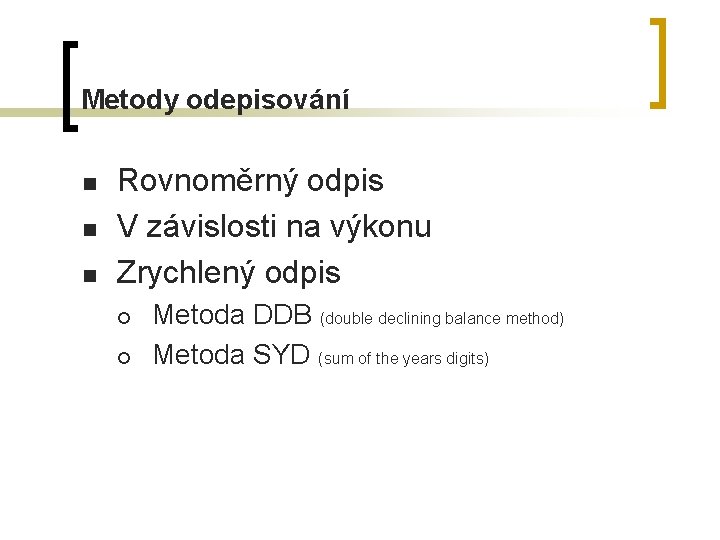Metody odepisování n n n Rovnoměrný odpis V závislosti na výkonu Zrychlený odpis ¡