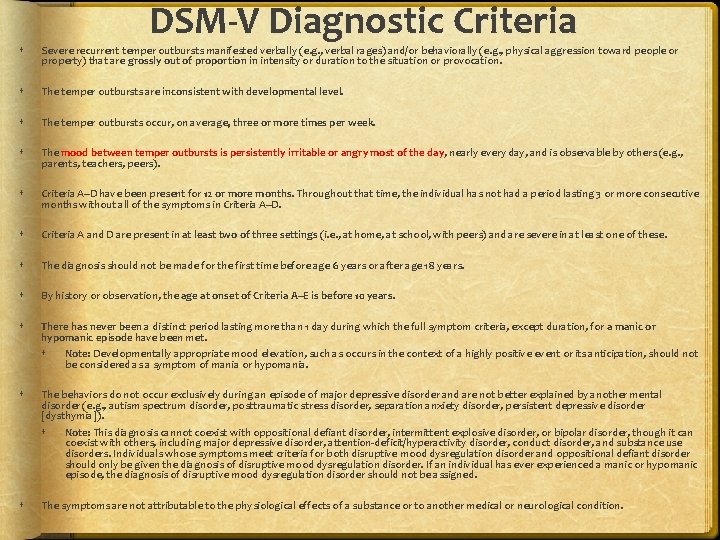 DSM-V Diagnostic Criteria Severe recurrent temper outbursts manifested verbally (e. g. , verbal rages)