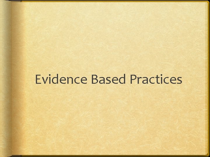 Evidence Based Practices 