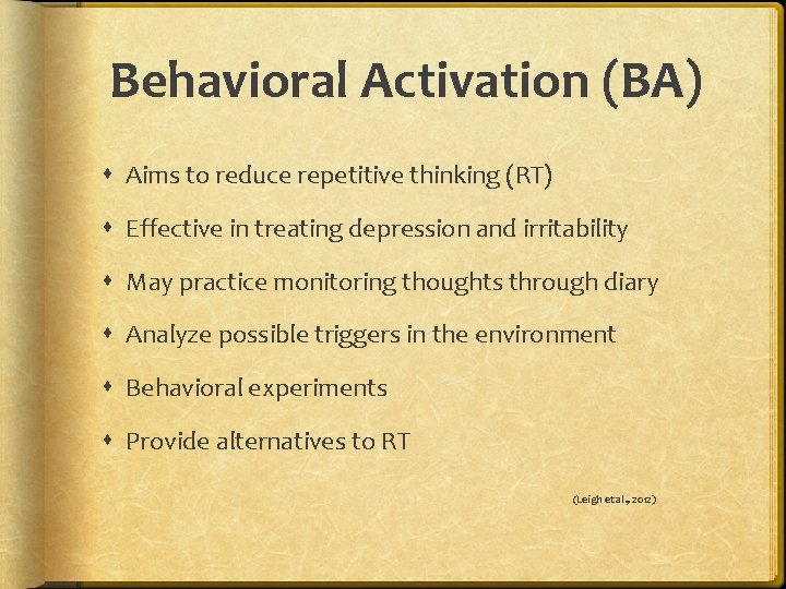 Behavioral Activation (BA) Aims to reduce repetitive thinking (RT) Effective in treating depression and