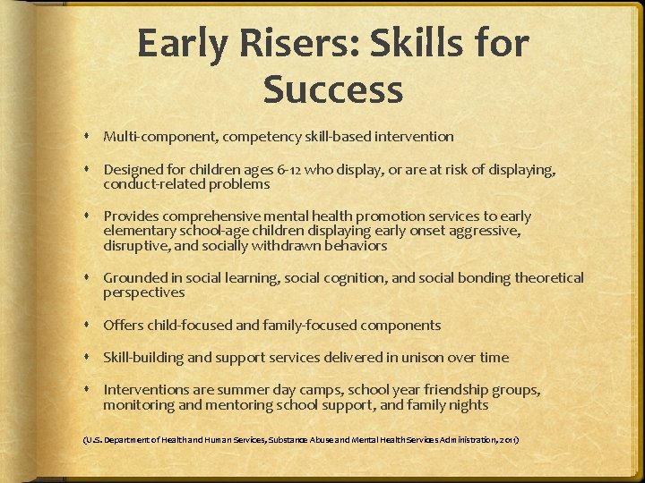 Early Risers: Skills for Success Multi-component, competency skill-based intervention Designed for children ages 6