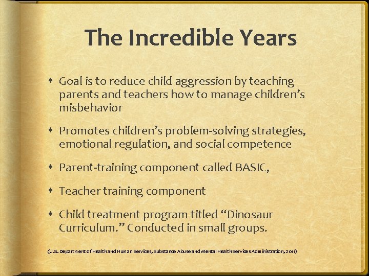 The Incredible Years Goal is to reduce child aggression by teaching parents and teachers