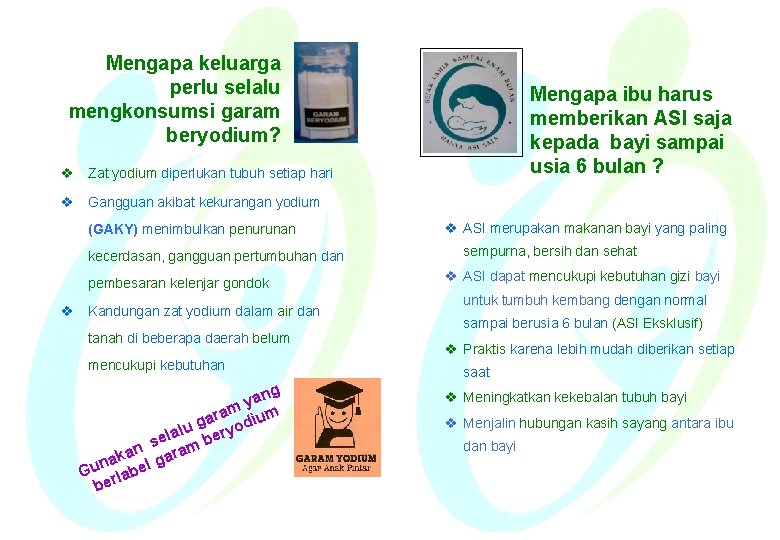 Mengapa keluarga perlu selalu mengkonsumsi garam beryodium? Mengapa ibu harus memberikan ASI saja kepada