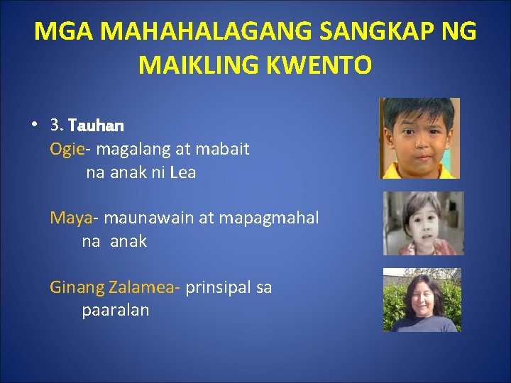 MGA MAHAHALAGANG SANGKAP NG MAIKLING KWENTO • 3. Tauhan Ogie- magalang at mabait na