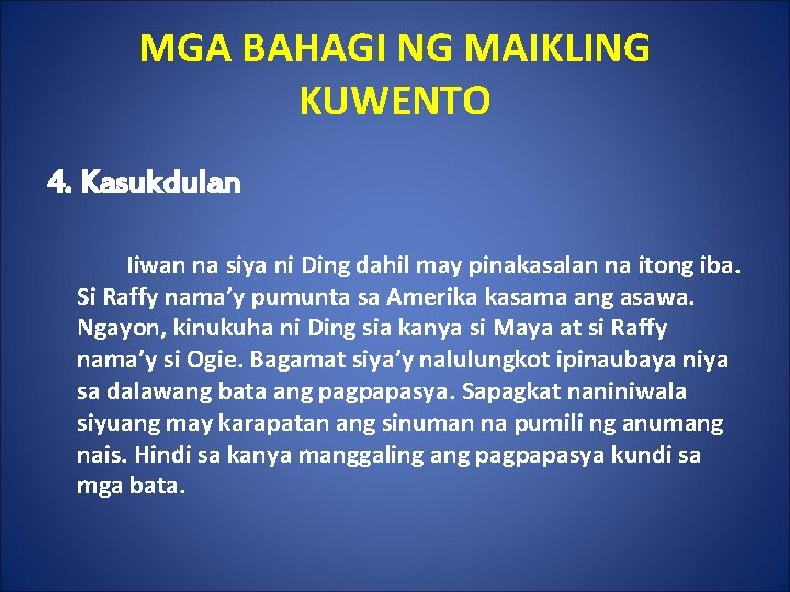 MGA BAHAGI NG MAIKLING KUWENTO 4. Kasukdulan Iiwan na siya ni Ding dahil may