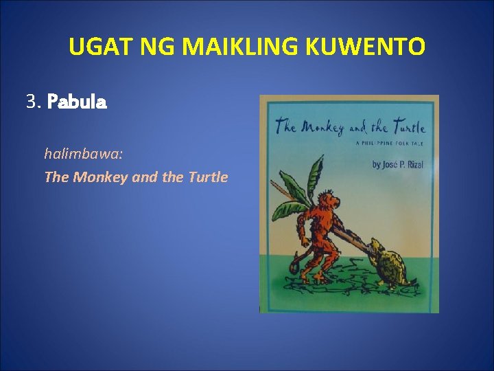UGAT NG MAIKLING KUWENTO 3. Pabula halimbawa: The Monkey and the Turtle 