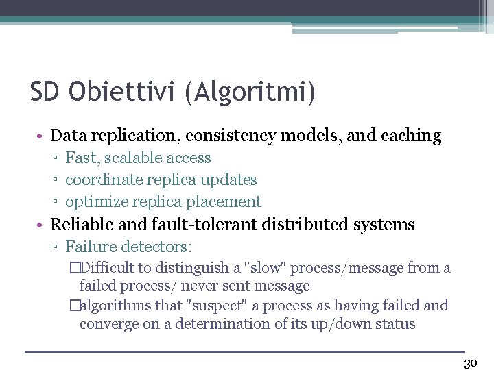 SD Obiettivi (Algoritmi) • Data replication, consistency models, and caching ▫ Fast, scalable access