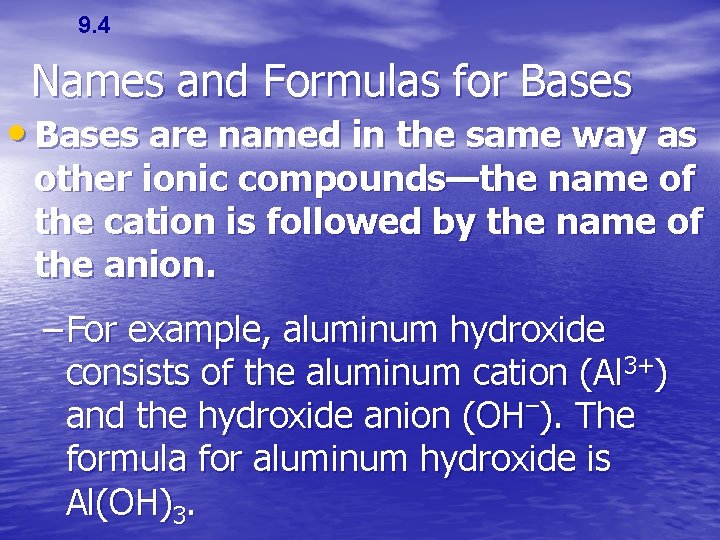 9. 4 Names and Formulas for Bases • Bases are named in the same