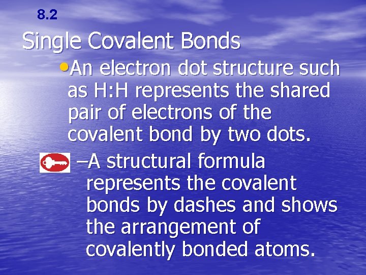 8. 2 Single Covalent Bonds • An electron dot structure such as H: H