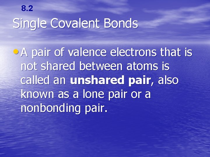 8. 2 Single Covalent Bonds • A pair of valence electrons that is not