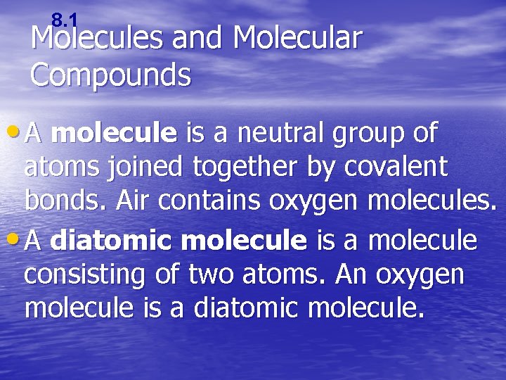 8. 1 Molecules and Molecular Compounds • A molecule is a neutral group of